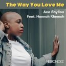 Ace Shyllon Feat. Hannah Khemoh - The Way You Love Me (Original Mix)