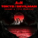 AxH - Tokyo (Krome & Type Remix)