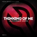 Jackhammer Siesta - Thinking Of Me (Original Mix)