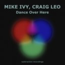 Mike Ivy, Craig Leo - Dance Over Here (Radio Edit)