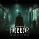 Introspectunes & Adrian Benegas - Horror (What lurks beneath) (feat. Adrian Benegas) ()