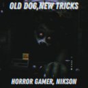 Horror Gamer & Nikson - Old dog,New tricks ()