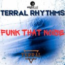 Terral Rhythms - Funk That Noise (Instrumental Mix)