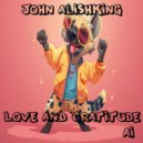 John Alishking - Love and Gratitude