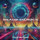 Titan Slayer & Clean Matrix - Ready to Rock (feat. Clean Matrix) ()