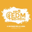Hard EDM Workout - A Un Paso De La Luna