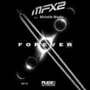 MFX2 Ft. Michelle Weeks & Marco Fratty - Forever
