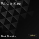 Dark Devotion & Tech Us Out - Wild & Free