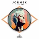 Jormek - Tell Em