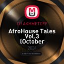 DJ AKHMETOFF - AfroHouse Tales Vol.3
