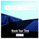 Prince Ivyson - Waste Your Time (Original Mix)