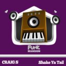 Craig S - Shake Ya Tail (Original Mix)