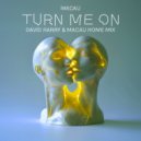 Macau & David Harry - TURN ME ON