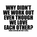 There Is No One But Me feat. Idyll - WHY DIDN\'T WE WORK OUT EVEN THOUGH WE LOVE EACH OTHER? (House Mix)