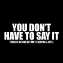 There Is No One But Me feat. BLKPND & Idyll - YOU DON\'T HAVE TO SAY IT (Original Mix)