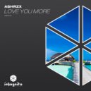 ASHRZX - Love You More (Extended Mix)