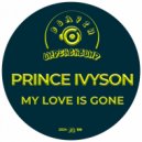 Prince Ivyson - My Love Is Gone (Original Mix)