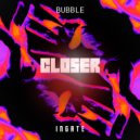 Bubble - Closer (Original Mix)
