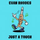 Evan Rhodes - Just A Touch
