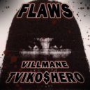 TVIKO$HERO & VILLMANE - FLAWS ()