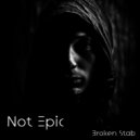 Broken Stab - Not Epic ()