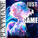 PLXYMANE - Just a game ()