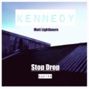 Kennedy, Matt Lightbourn - Stop Drop (Original Mix)