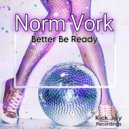 Norm Vork - Better Be Ready