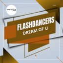FlashDancers - Dream Of U