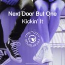 Next Door But One - Kickin' It