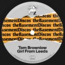 Tom Brownlow - Girl From Leeds (Original Mix)