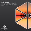 Dig It All - The Other Side (Extended Mix)