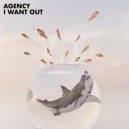 Agency - I WANT OUT