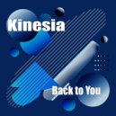 Kinesya - Back To You