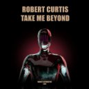 Robert Curtis - Take Me Beyond