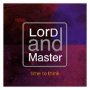 LorD and Master & dEk101 - Time to Think