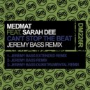 MedMat & Sarah Dee & Jeremy Bass - Can\'t Stop The Beat (feat. Sarah Dee) (Jeremy Bass Extended Remix)