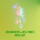 LorD and Master & Neil Francis & LorD and Master - Green Light (feat. Neil Francis) (LorD and Master Dance Mix)