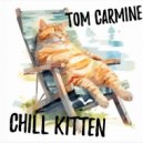Tom Carmine - Chill Kitten