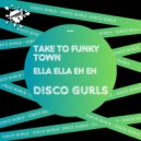 Disco Gurls - Ella Ella Eh Eh