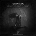 Ferhat Saygi - Heaven Is Our Future
