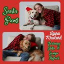 Laura Mustard & Stella & Sawyer Mustard - Santa Paws (feat. Stella & Sawyer Mustard) ()