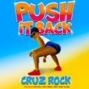 Cruz Rock - Push It Back ()