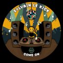 Sylvain Le Kick - Come On