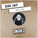 Din Jay - Too Late (Radio Edit)