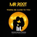 Mr. Root - Wanna Be Close To You (Extended Mix)