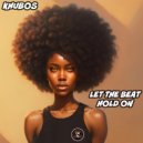 Khubos - Let The Beat Hold On (Original Mix)