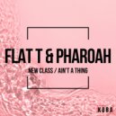 Flat T & Pharoah - New Class (Original Mix)