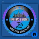 Brothas & Sistas - Like This Like That