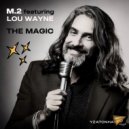 M.2 Featuring Lou Wayne - The Magic